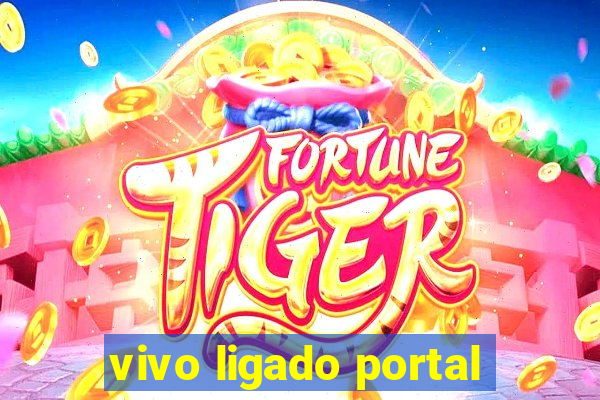 vivo ligado portal